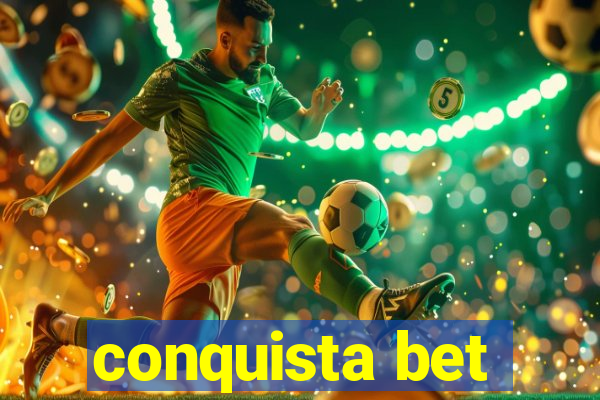 conquista bet